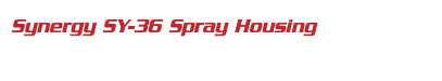 Synergy SY-36 Spray Housing